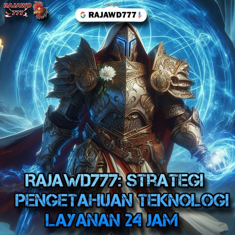 RAJAWD777: Strategi Pengetahuan Teknologi Layanan 24 Jam